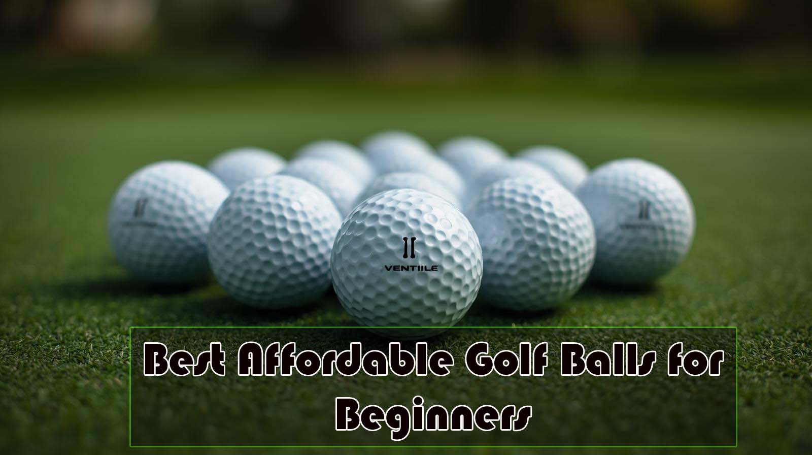 Best Affordable Golf Balls for Beginners