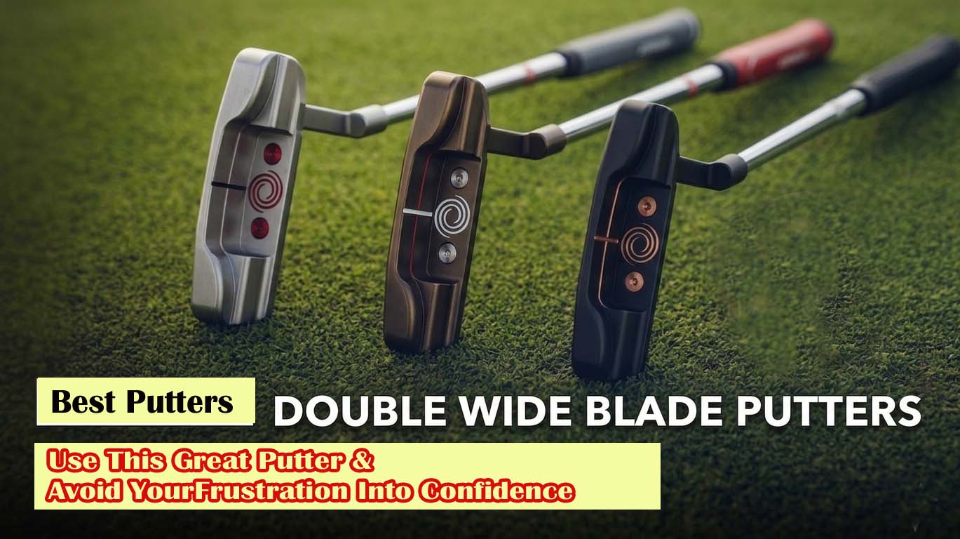 Best Double Wide Blade Putters