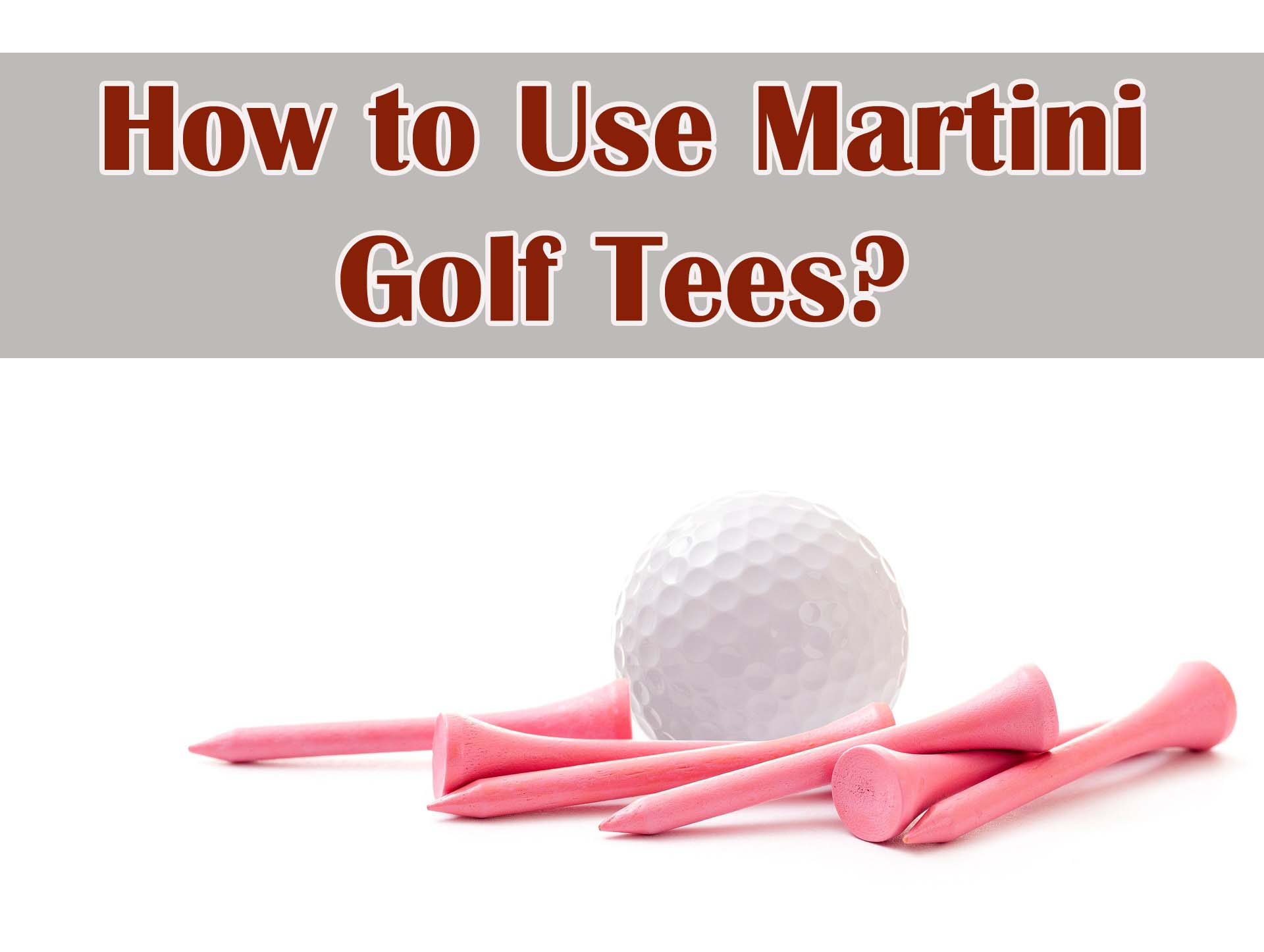 How to Use Martini Golf Tees
