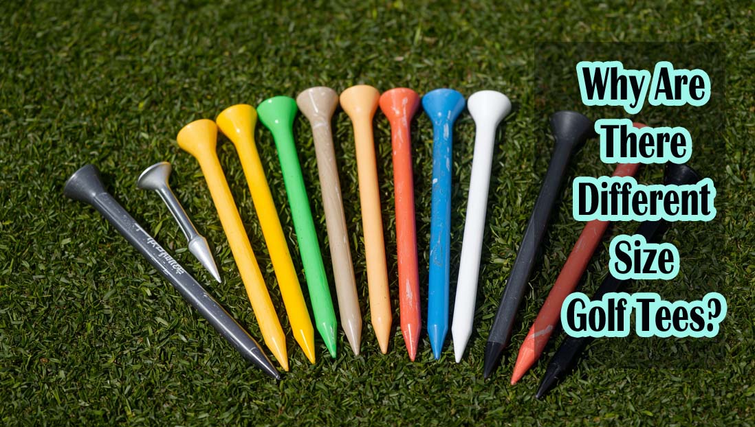 Why Are There Different Size Golf Tees