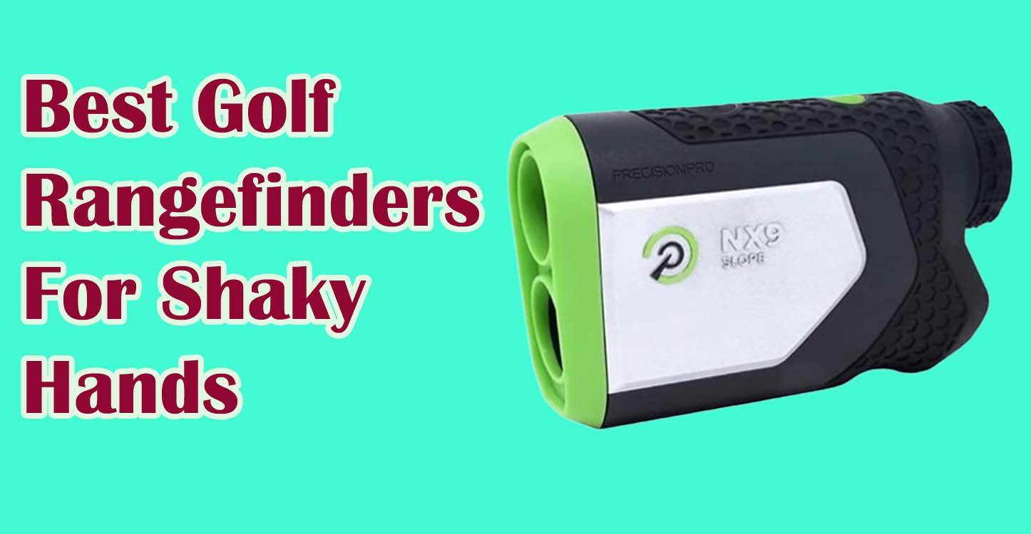 Golf Rangefinders For Shaky Hands