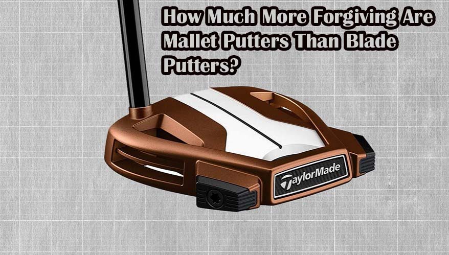How Much More Forgiving Are Mallet Putters Than Blade Putters