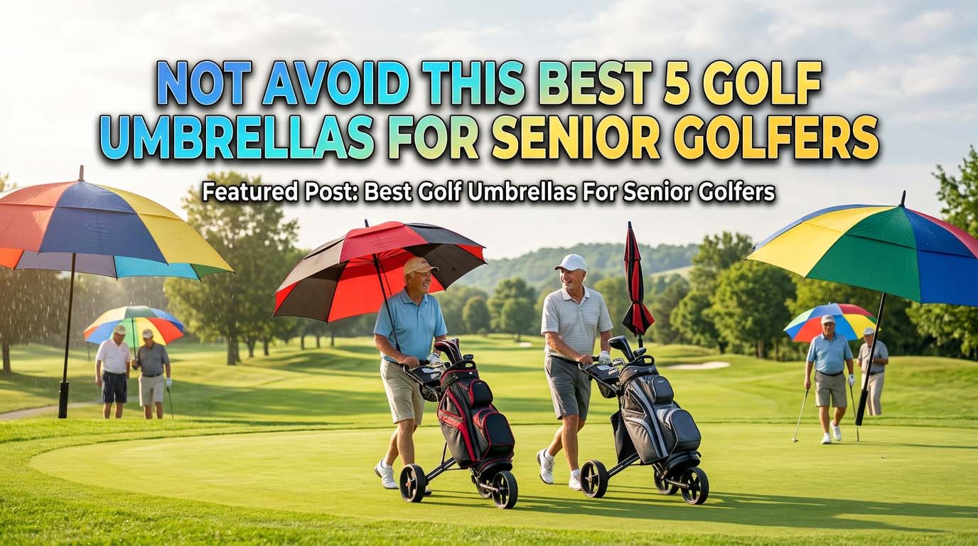 Best Golf Umbrellas For Senior Golfers