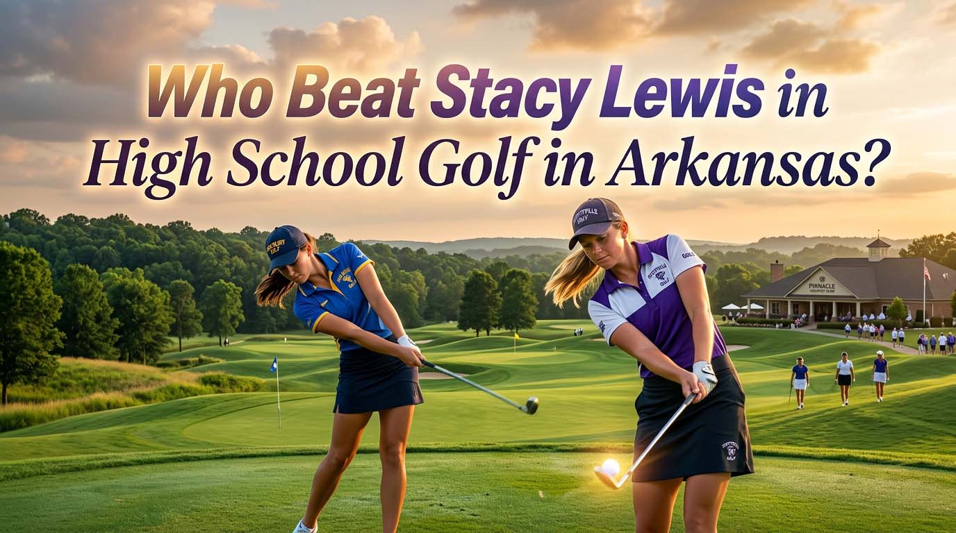 Who Beat Stacy Lewis in High School Golf in Arkansas